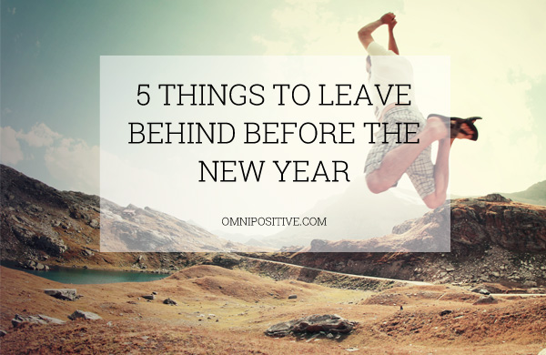 5 things to leave behind before the new year