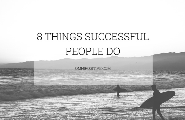 8 things successful people do