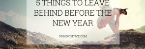 5 things to leave behind before the new year