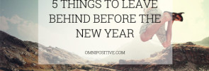 5 things to leave behind before the new year