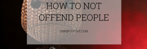 how to not offend people